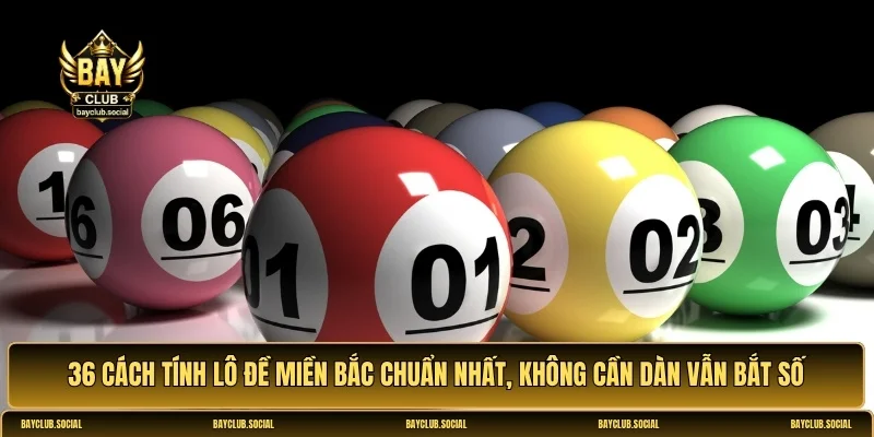 cách tính lô đề miền bắc