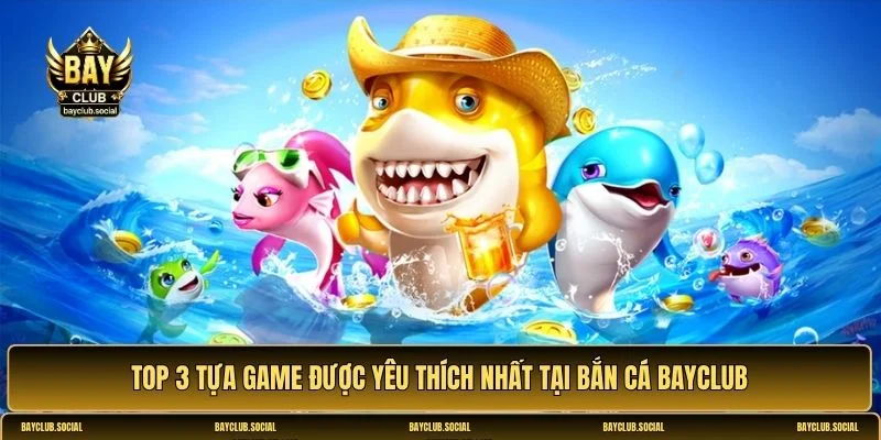 Bắn cá BAYCLUB